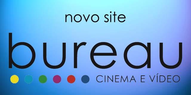 Novo site da Bureau Cinema e Vídeo